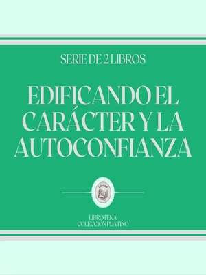 cover image of Edificando el Carácter y la Autoconfianza (Serie de 2 libros)